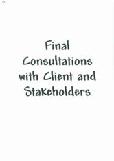 Final consultation with client and stakeholders